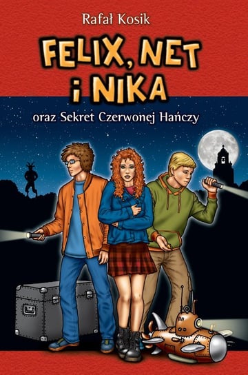 Felix, Net i Nika oraz sekret Czerwonej Hańczy Kosik Rafał