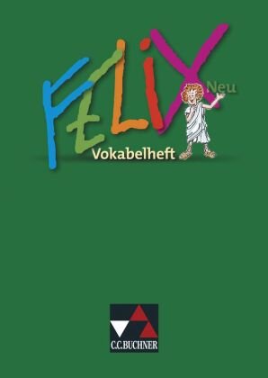 Felix Neu. Vokabelheft Buchner C.C. Verlag, Buchner C.C.