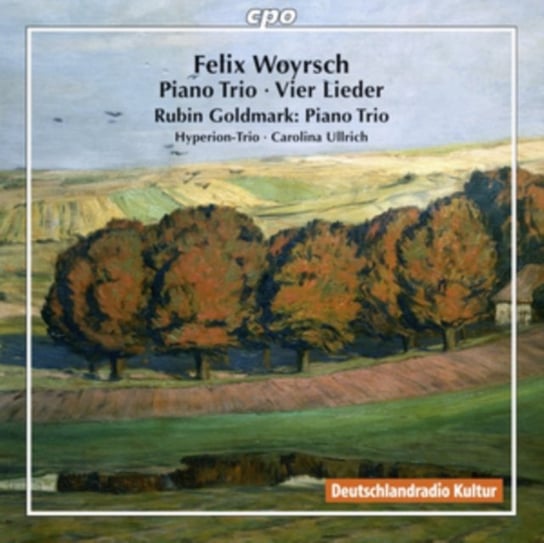 Felix Woyrsch: Piano Trio/Vier Lieder/Rubin Goldmark: Piano Trio cpo