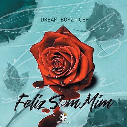 Feliz Sem Mim Dream Boyz feat. CEF