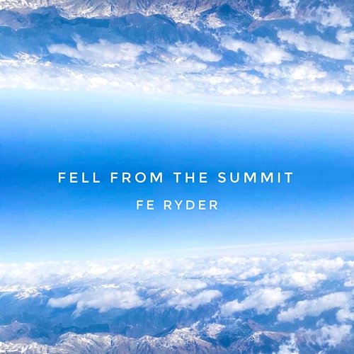 Fell From the Summit Fe Ryder