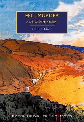 Fell Murder: A Lancashire Mystery E.C.R. Lorac