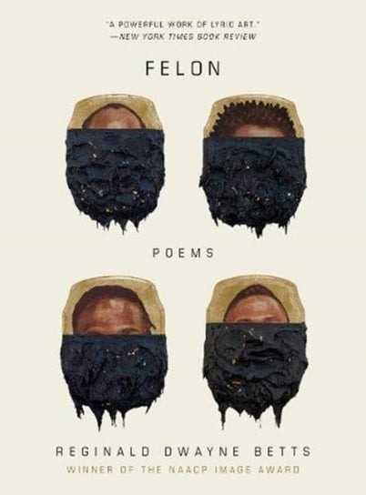 Felon. Poems Betts Reginald Dwayne