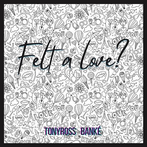 Felt a love? Tony Ross and Banke