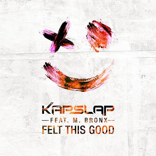 Felt This Good Kap Slap feat. M. Bronx