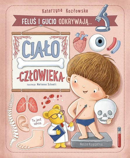 Feluś i Gucio odkrywają… Ciało człowieka Kozłowska Katarzyna
