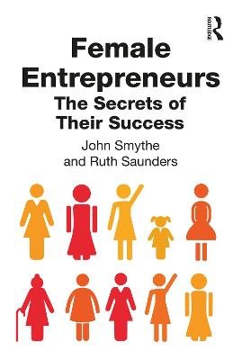 Female Entrepreneurs: The Secrets of Their Success Smythe John