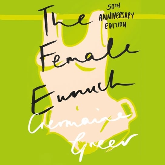 Female Eunuch Greer Germaine