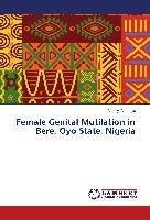 Female Genital Mutilation in Bere, Oyo State, Nigeria Adeneye Adeniyi