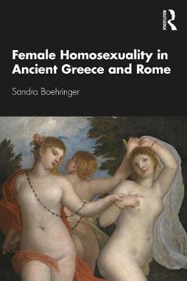 Female Homosexuality in Ancient Greece and Rome Taylor & Francis Ltd.
