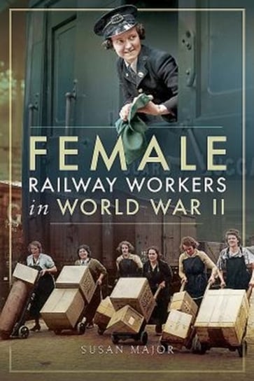 Female Railway Workers in World War II Major Susan