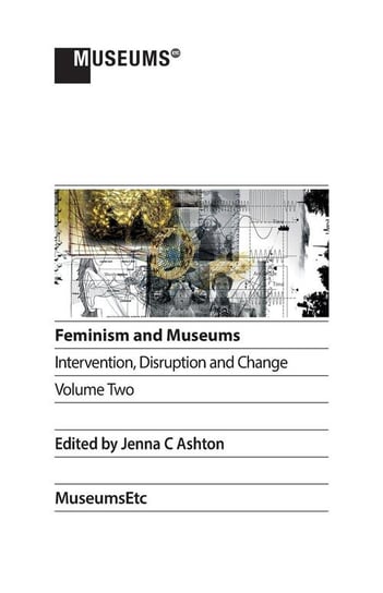Feminism and Museums Jenna C. Ashton