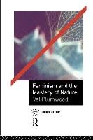 Feminism and the Mastery of Nature Val Plumwood