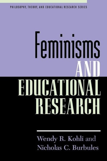 Feminisms and Educational Research Kohli Wendy R.