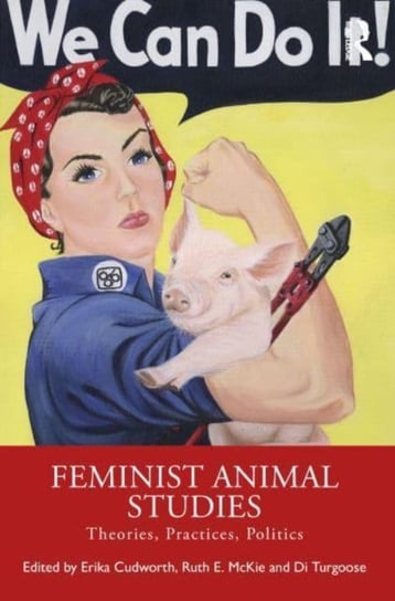 Feminist Animal Studies: Theories, Practices, Politics Opracowanie zbiorowe