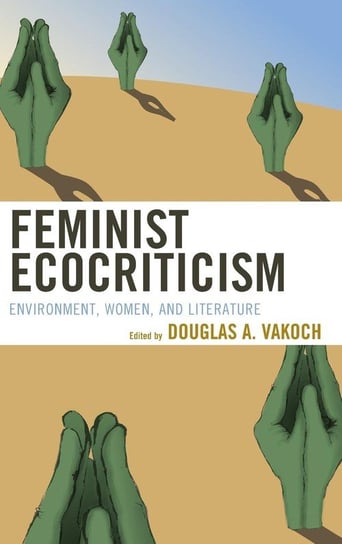 Feminist Ecocriticism Vakoch Douglas A.