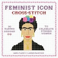 Feminist Icon Cross-Stitch Fleiss Anna, Mancuso Lauren