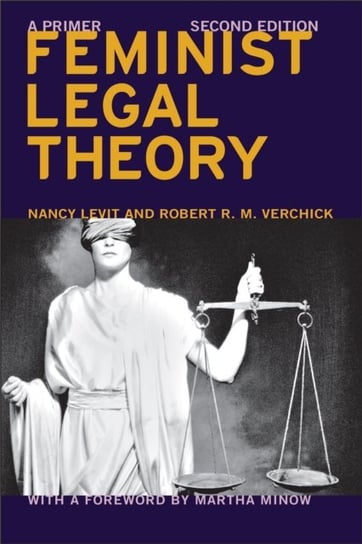 Feminist Legal Theory (Second Edition) Levit Nancy, Minow Martha, Verchick Robert R. M.