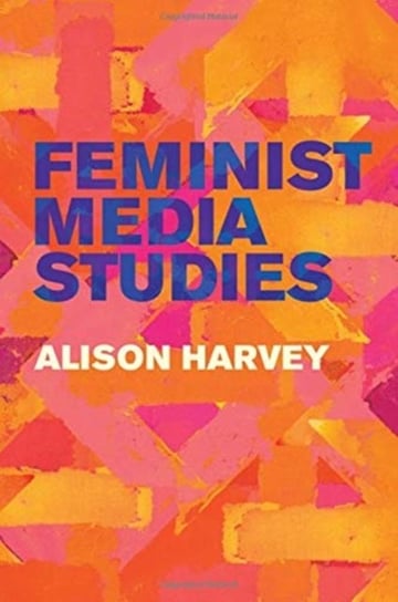 Feminist Media Studies Alison Harvey