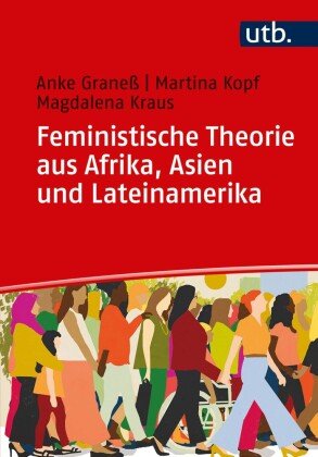 Feministische Theorien aus Afrika, Asien und Lateinamerika Graneß Anke, Kopf Martina, Kraus Magdalena Andrea