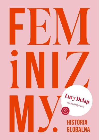 Feminizmy. Historia globalna - ebook epub Delap Lucy