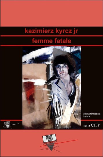 Femme fatale. City Kyrcz Kazimierz Jr.