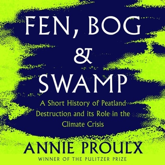 Fen, Bog and Swamp Proulx Annie