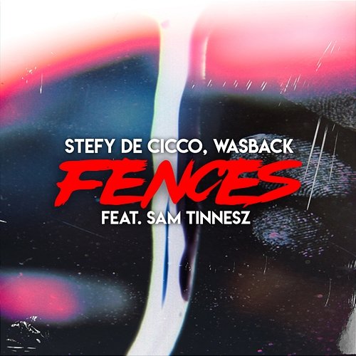 Fences Stefy De Cicco, Wasback feat. Sam Tinnesz
