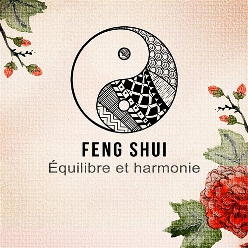 Feng Shui: Équilibre et harmonie – Musique pour le bien-être, Fond de musique pour tai-chi, Yoga, Relaxation, Sophrologie, Spa et méditation Ensemble de musique zen relaxante