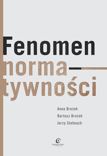 Fenomen normatywności Brożek Bartosz, Stelmach Jerzy, Brożek Anna