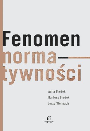 Fenomen normatywności Stelmach Jerzy, Brożek Anna, Brożek Bartosz
