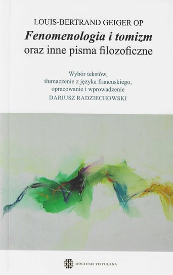 Fenomenologia i tomizm oraz inne pisma filozoficzne Geiger Louis-Bertrand