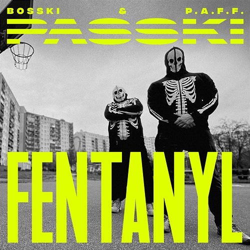 FENTANYL Bosski, PASSKI, P.A.F.F.