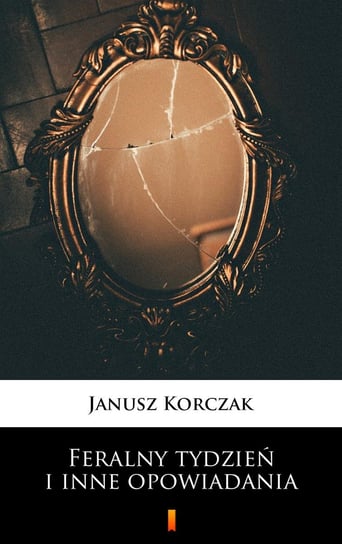 Feralny tydzień i inne opowiadania - ebook mobi Korczak Janusz