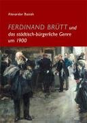 Ferdinand Brütt und das städtisch-bürgerliche Genre um 1900 Bastek Alexander
