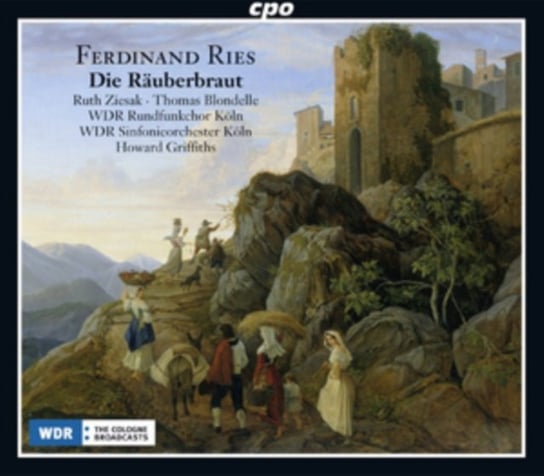 Ferdinand Ries: Die Räuberbraut Various Artists