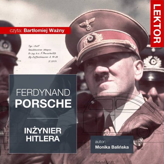Ferdynand Porsche. Inżynier Hitlera Balińska Monika