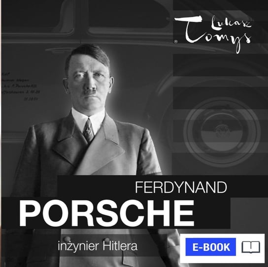 Ferdynand Porsche. Inżynier Hitlera i jego następcy Pawlak Renata, Balińska Monika