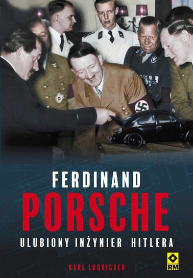 Ferdynand Porsche. Ulubiony inżynier Hitlera Ludvigsen Karl