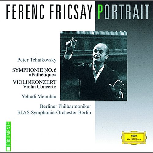 Ferenc Fricsay Portrait - Tchaikovsky: Symphony No.6 Pathétique; Violin Concerto Yehudi Menuhin, RIAS-Symphonie-Orchester, Berliner Philharmoniker, Ferenc Fricsay