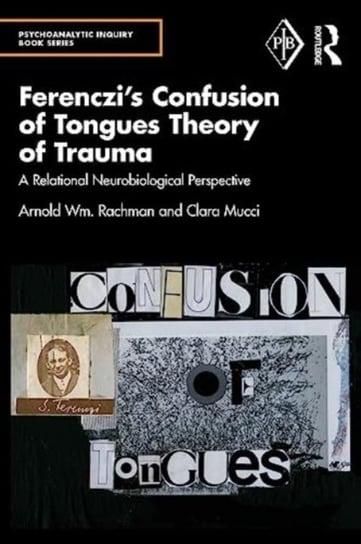Ferenczi's Confusion of Tongues Theory of Trauma: A Relational Neurobiological Perspective Taylor & Francis Ltd.