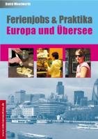 Ferienjobs, Praktika, Austausch & Lernen: Europa und Übersee Beckmann Georg