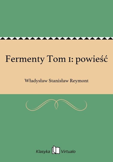 Fermenty Tom 1: powieść Reymont Władysław Stanisław