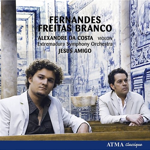 Fernandes: Violin Concerto in E Major, Freitas Branco: Symphony No. 2 Orchestre symphonique d'Extremadura, Jesús Amigo, Alexandre da Costa