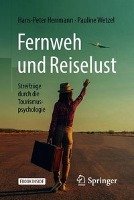 Fernweh und Reiselust - Streifzüge durch die Tourismuspsychologie Herrmann Hans-Peter, Wetzel Pauline