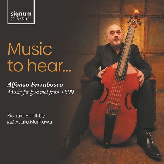 Ferrabosco: Music to Hear - Music for Lyra Viol from 1609 Boothby Richard, Morikawa Asako
