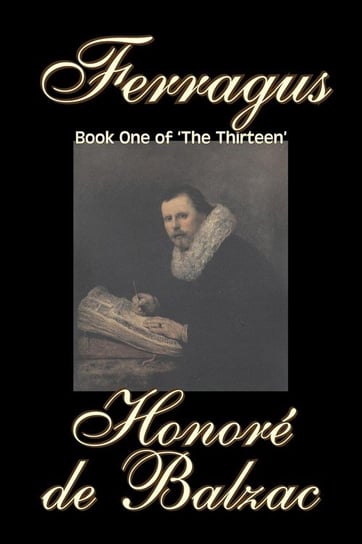 Ferragus, Book One of 'The Thirteen'  by Honore de Balzac, Fiction, Literary, Historical De Balzac Honore