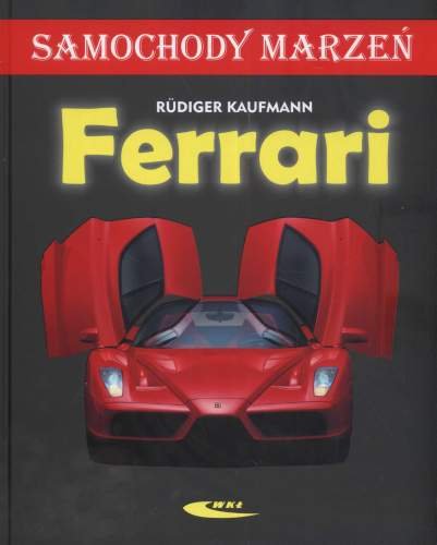 Ferrari. Samochody marzeń Kaufmann Rudiger