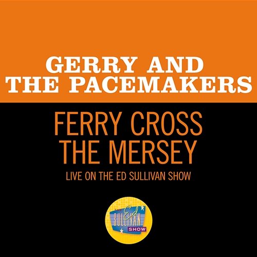 Ferry Cross The Mersey Gerry & The Pacemakers