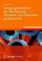 Fertigungsverfahren der Mechatronik, Feinwerk- und Präzisionsgerätetechnik Risse Andreas
